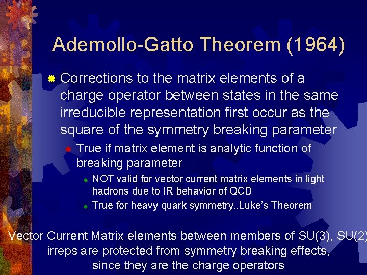 Ademollo-Gatto Theorem (1964) ® Corrections to the matrix elements of a charge operator between