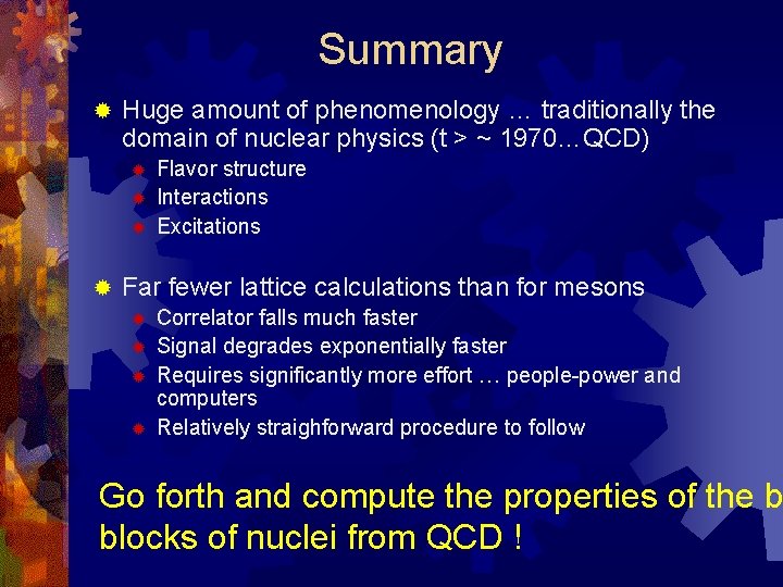 Summary ® Huge amount of phenomenology … traditionally the domain of nuclear physics (t