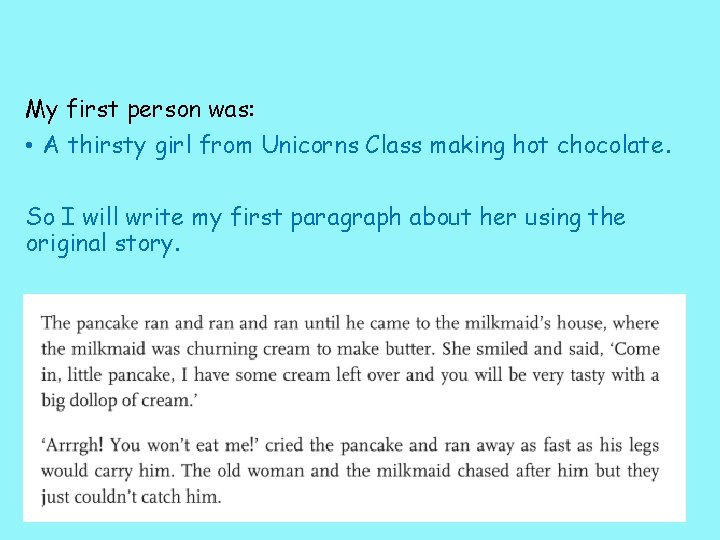 My first person was: • A thirsty girl from Unicorns Class making hot chocolate.