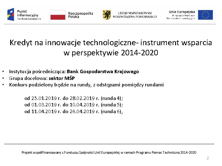 Kredyt na innowacje technologiczne- instrument wsparcia w perspektywie 2014 -2020 • Instytucja pośrednicząca: Bank