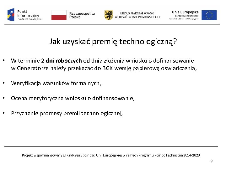 Jak uzyskać premię technologiczną? • W terminie 2 dni roboczych od dnia złożenia wniosku