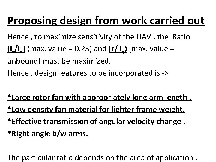 Proposing design from work carried out Hence , to maximize sensitivity of the UAV
