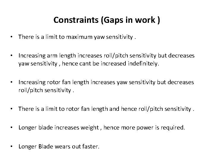 Constraints (Gaps in work ) • There is a limit to maximum yaw sensitivity.