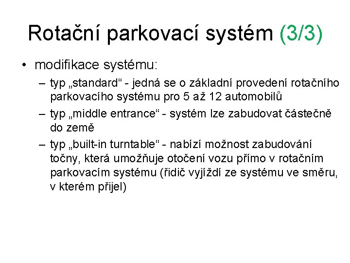 Rotační parkovací systém (3/3) • modifikace systému: – typ „standard“ - jedná se o Rotační parkovací systém (3/3) • modifikace systému: – typ „standard“ - jedná se o