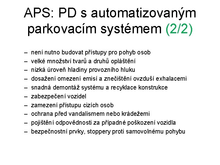 APS: PD s automatizovaným parkovacím systémem (2/2) – – – – – není nutno APS: PD s automatizovaným parkovacím systémem (2/2) – – – – – není nutno