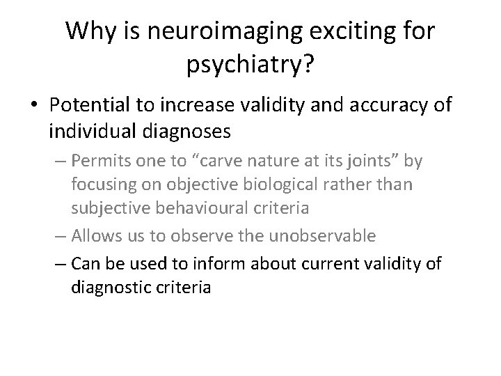 Why is neuroimaging exciting for psychiatry? • Potential to increase validity and accuracy of