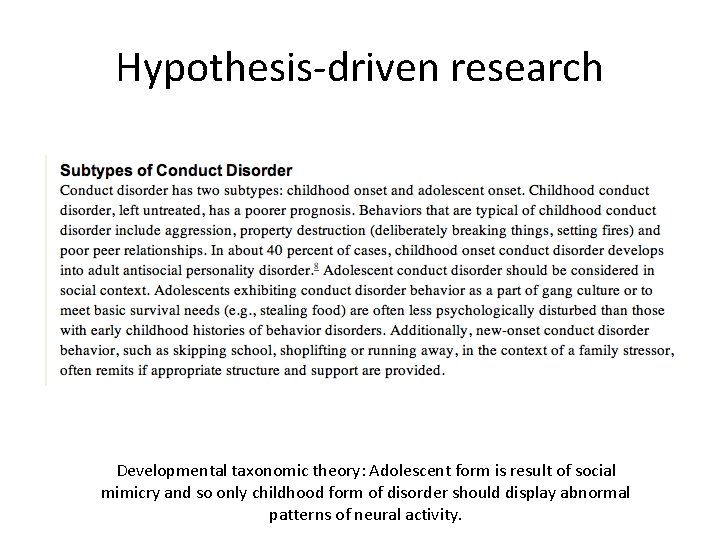 Hypothesis-driven research Developmental taxonomic theory: Adolescent form is result of social mimicry and so