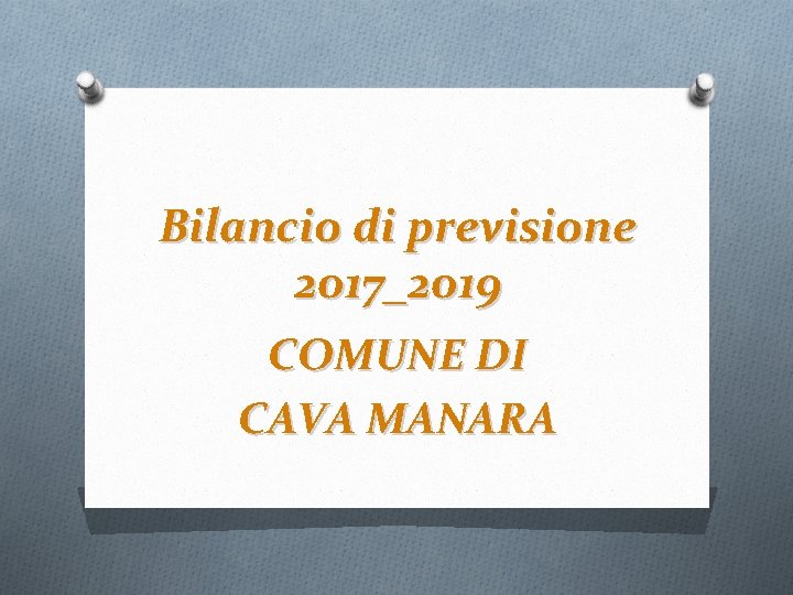 Bilancio di previsione 2017_2019 COMUNE DI CAVA MANARA 