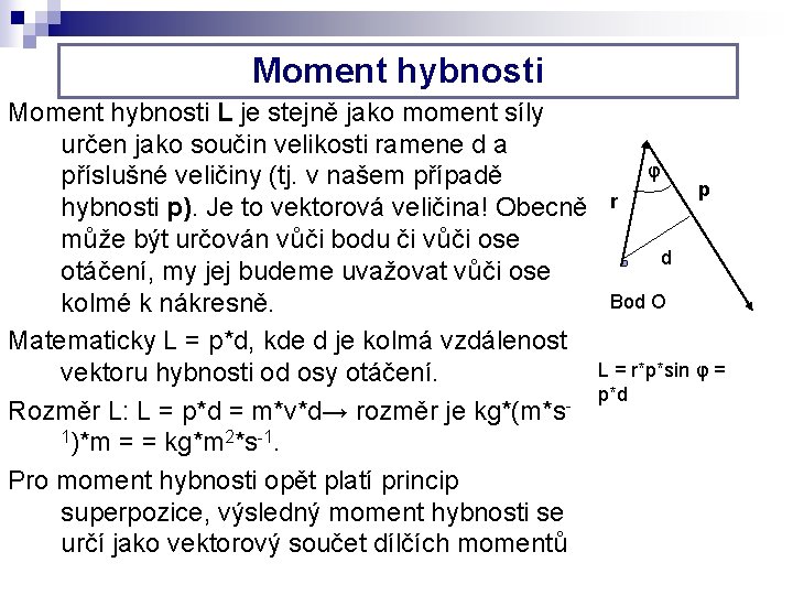 Moment hybnosti L je stejně jako moment síly určen jako součin velikosti ramene d