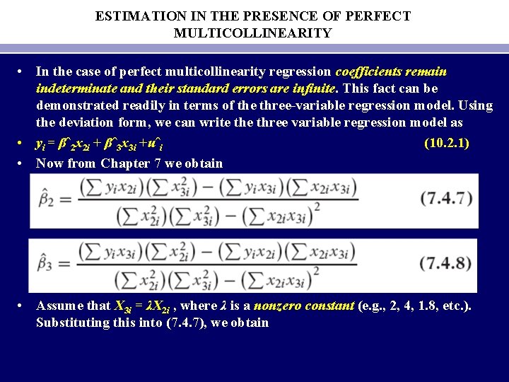 ESTIMATION IN THE PRESENCE OF PERFECT MULTICOLLINEARITY • In the case of perfect multicollinearity