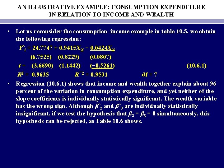 AN ILLUSTRATIVE EXAMPLE: CONSUMPTION EXPENDITURE IN RELATION TO INCOME AND WEALTH • Let us