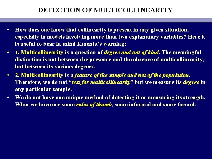 DETECTION OF MULTICOLLINEARITY • How does one know that collinearity is present in any