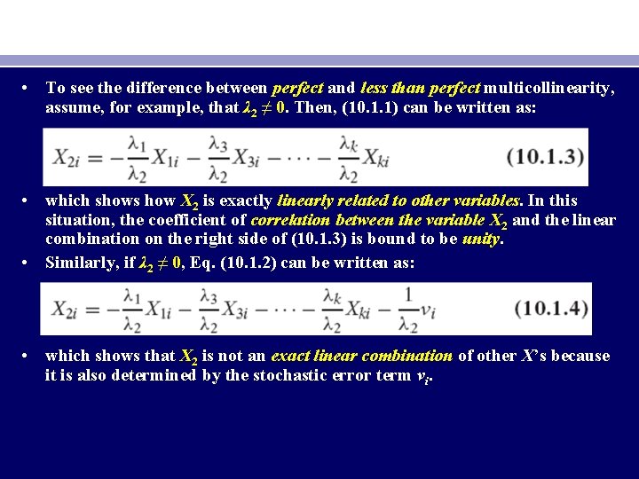  • To see the difference between perfect and less than perfect multicollinearity, assume,