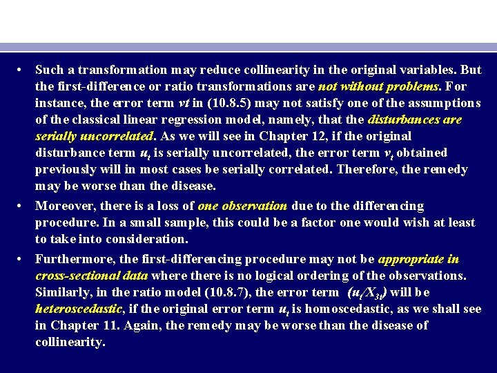  • Such a transformation may reduce collinearity in the original variables. But the