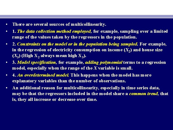  • There are several sources of multicollinearity. • 1. The data collection method