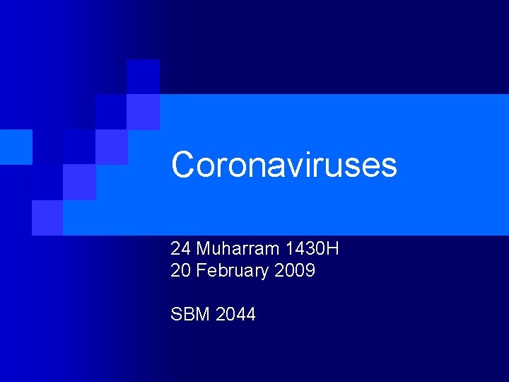 Coronaviruses 24 Muharram 1430 H 20 February 2009 SBM 2044 