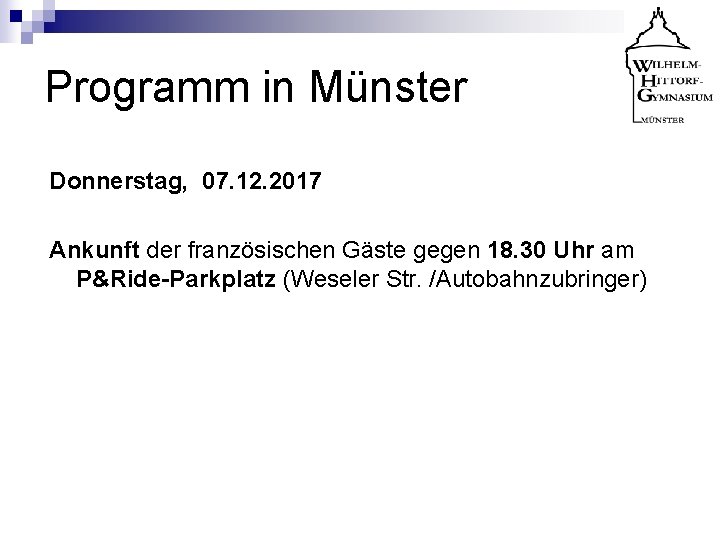 Programm in Münster Donnerstag, 07. 12. 2017 Ankunft der französischen Gäste gegen 18. 30