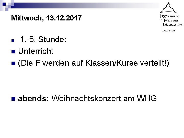 Mittwoch, 13. 12. 2017 n 1. -5. Stunde: Unterricht n (Die F werden auf Mittwoch, 13. 12. 2017 n 1. -5. Stunde: Unterricht n (Die F werden auf