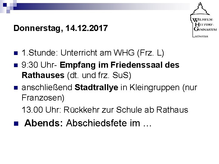 Donnerstag, 14. 12. 2017 1. Stunde: Unterricht am WHG (Frz. L) n 9: 30