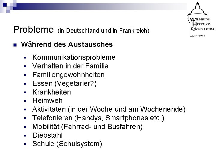 Probleme (in Deutschland und in Frankreich) n Während des Austausches: § § § Kommunikationsprobleme