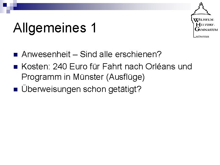 Allgemeines 1 n n n Anwesenheit – Sind alle erschienen? Kosten: 240 Euro für