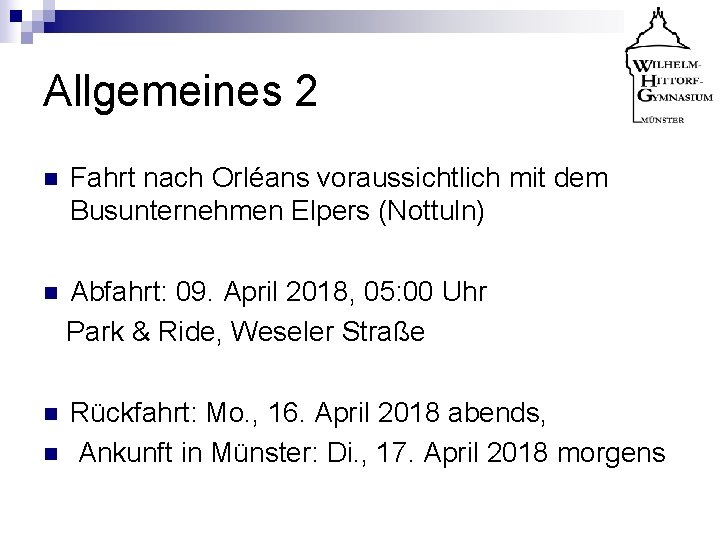 Allgemeines 2 n Fahrt nach Orléans voraussichtlich mit dem Busunternehmen Elpers (Nottuln) Abfahrt: 09.