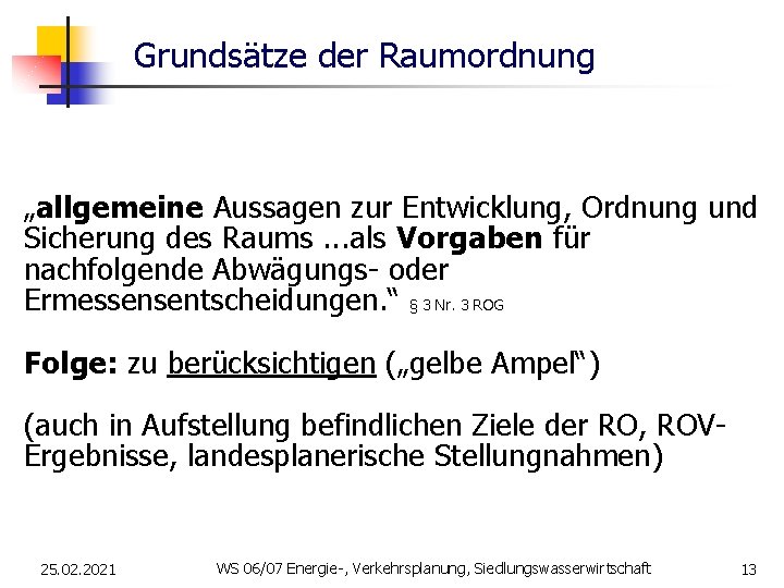 Grundsätze der Raumordnung „allgemeine Aussagen zur Entwicklung, Ordnung und Sicherung des Raums. . .