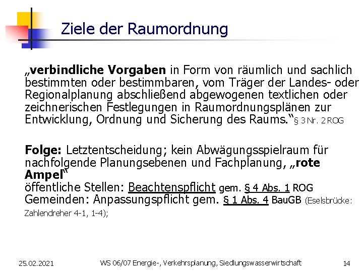 Ziele der Raumordnung „verbindliche Vorgaben in Form von räumlich und sachlich bestimmten oder bestimmbaren,