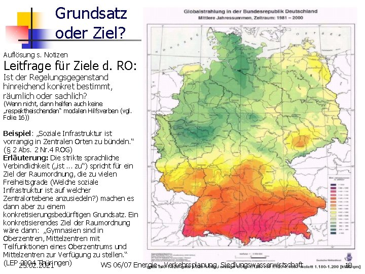 Grundsatz oder Ziel? Auflösung s. Notizen Leitfrage für Ziele d. RO: Ist der Regelungsgegenstand