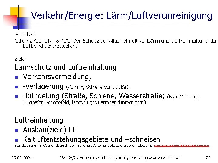 Verkehr/Energie: Lärm/Luftverunreinigung Grundsatz Gd. R § 2 Abs. 2 Nr. 8 ROG: Der Schutz