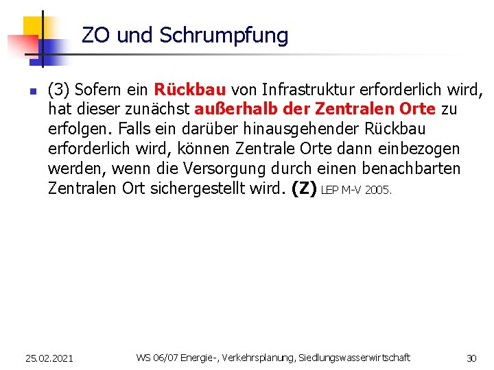  ZO und Schrumpfung n (3) Sofern ein Rückbau von Infrastruktur erforderlich wird, hat