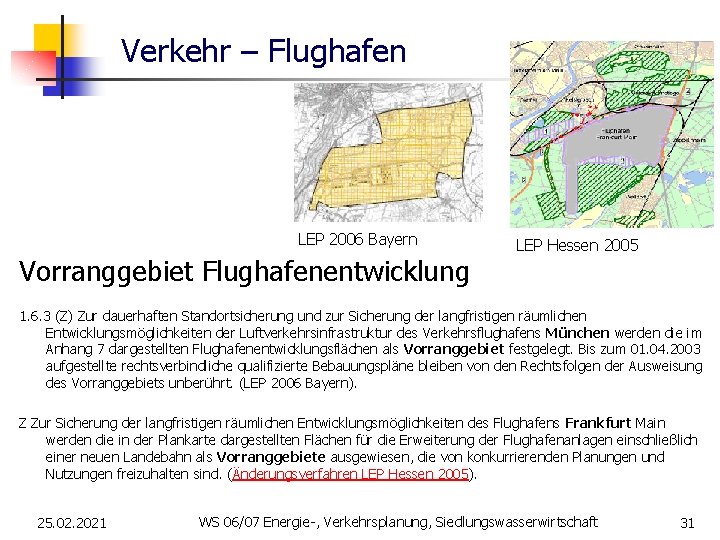 Verkehr – Flughafen LEP 2006 Bayern Vorranggebiet Flughafenentwicklung LEP Hessen 2005 1. 6. 3