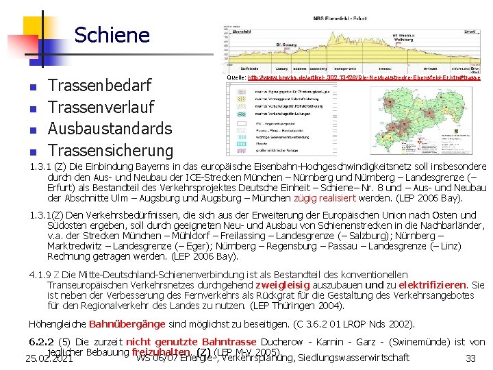 Schiene n n Trassenbedarf Trassenverlauf Ausbaustandards Trassensicherung Quelle: http: //www. bmvbs. de/artikel-, 302. 13426/Die-Neubaustrecke-Ebensfeld-Er.