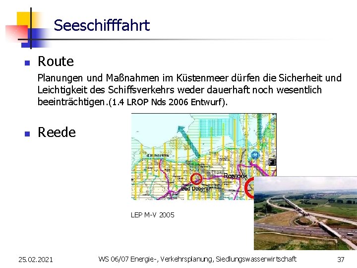 Seeschifffahrt n Route Planungen und Maßnahmen im Küstenmeer dürfen die Sicherheit und Leichtigkeit des