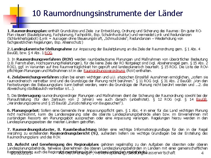 10 Raumordnungsinstrumente der Länder 1. Raumordnungsplan: enthält Grundsätze und Ziele zur Entwicklung, Ordnung und