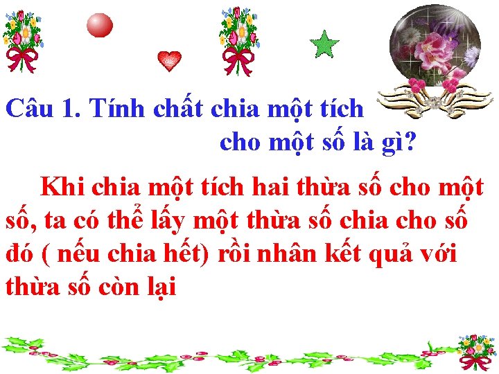 Câu 1. Tính chất chia một tích cho một số là gì? Khi chia