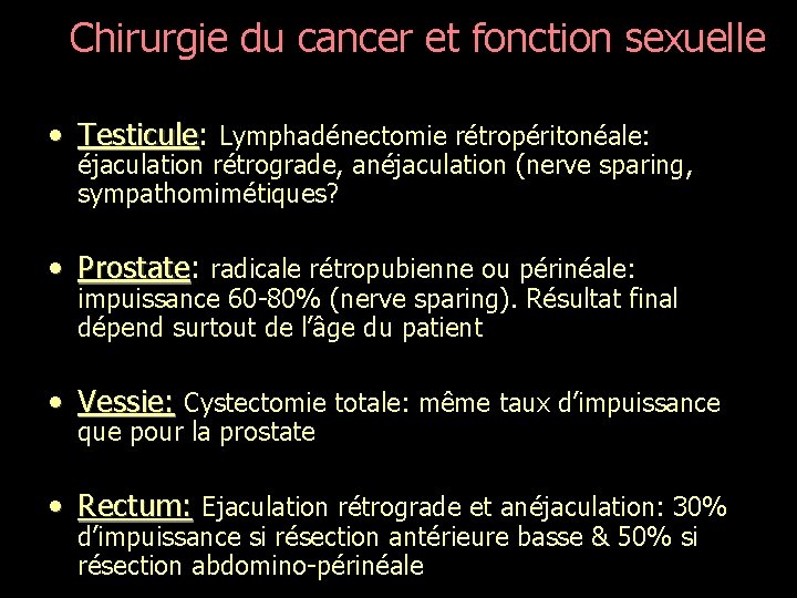 Chirurgie du cancer et fonction sexuelle • Testicule: Testicule Lymphadénectomie rétropéritonéale: éjaculation rétrograde, anéjaculation