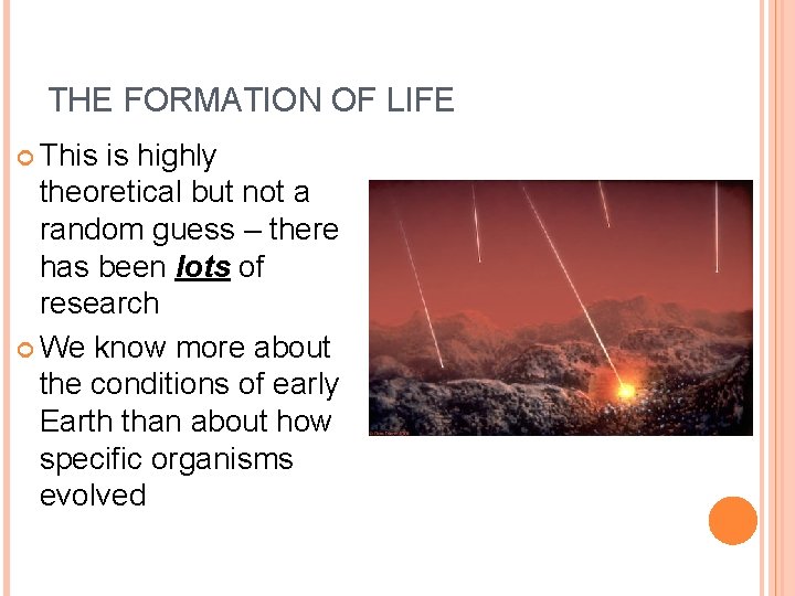 THE FORMATION OF LIFE This is highly theoretical but not a random guess –