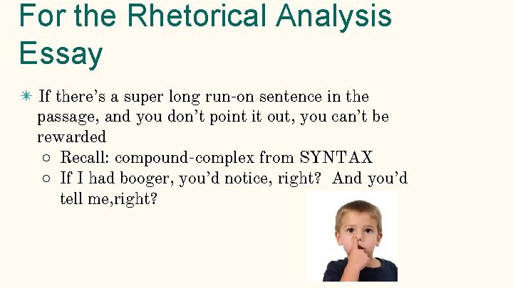 For the Rhetorical Analysis Essay ✴ If there’s a super long run-on sentence in