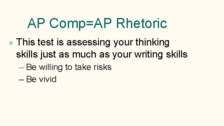 AP Comp=AP Rhetoric ✴ This test is assessing your thinking skills just as much