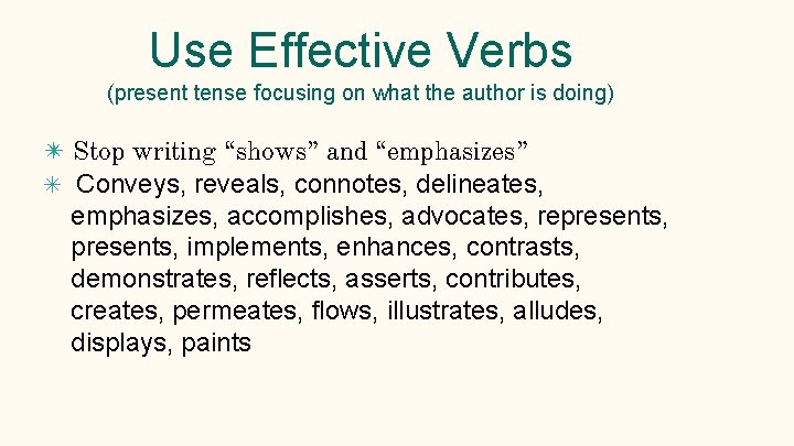 Use Effective Verbs (present tense focusing on what the author is doing) ✴ Stop