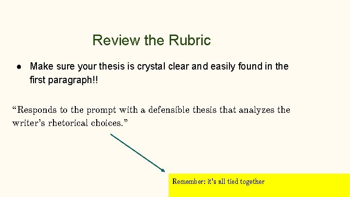 Review the Rubric ● Make sure your thesis is crystal clear and easily found
