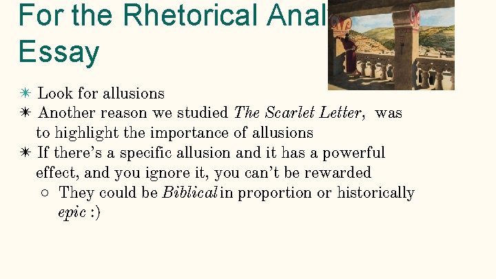 For the Rhetorical Analysis Essay ✴ Look for allusions ✴ Another reason we studied