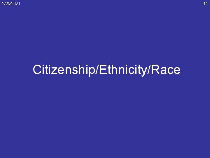 2/25/2021 11 Citizenship/Ethnicity/Race 