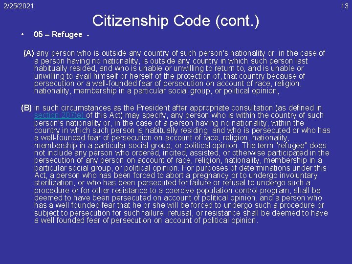 2/25/2021 13 Citizenship Code (cont. ) • 05 – Refugee (A) any person who