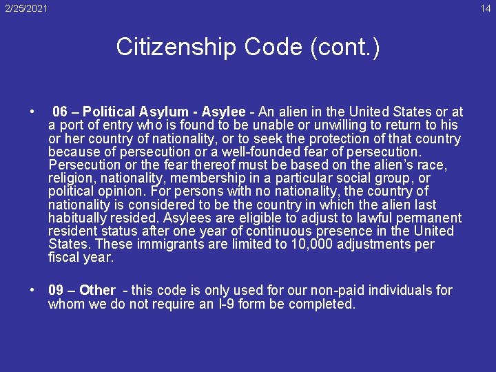 2/25/2021 14 Citizenship Code (cont. ) • 06 – Political Asylum - Asylee -
