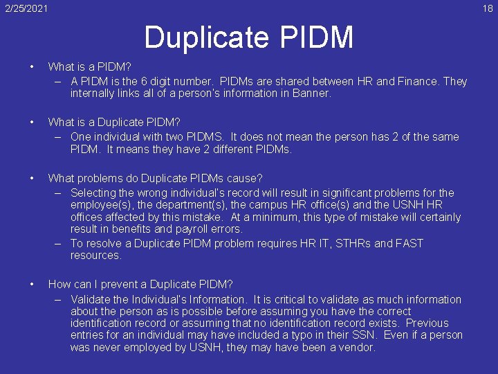 2/25/2021 18 Duplicate PIDM • What is a PIDM? – A PIDM is the