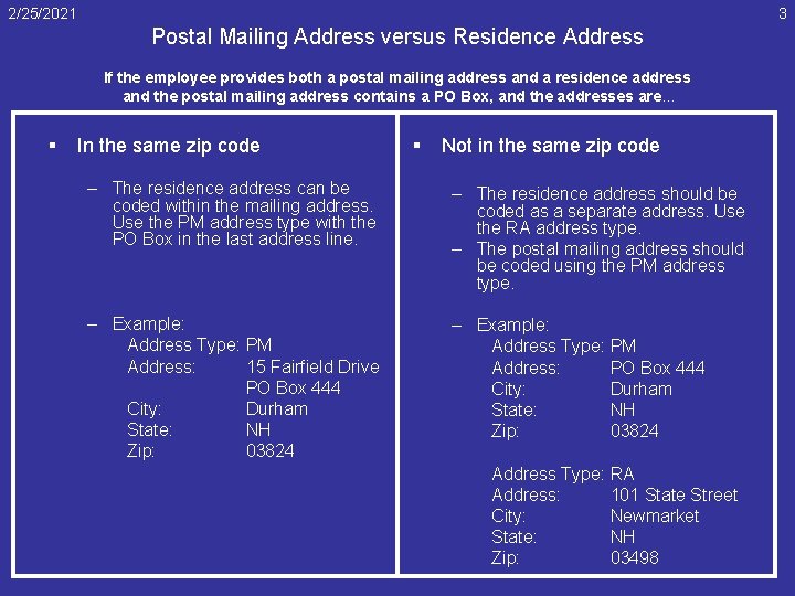 2/25/2021 3 Postal Mailing Address versus Residence Address If the employee provides both a