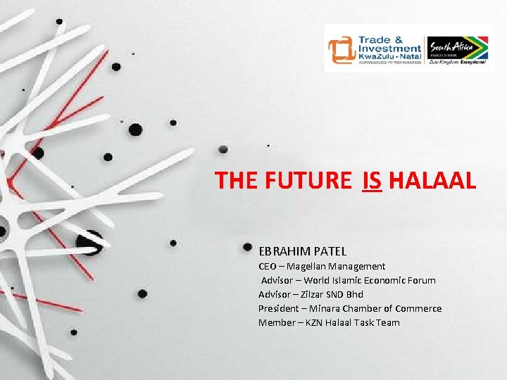 THE FUTURE IS HALAAL EBRAHIM PATEL CEO – Magellan Management Advisor – World Islamic