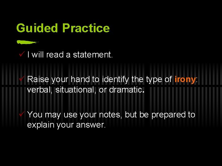 Guided Practice ü I will read a statement. ü Raise your hand to identify